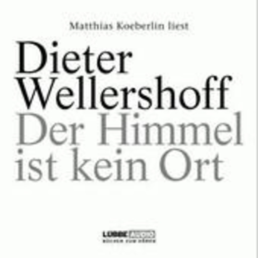 Dieter Wellershoff – Der Himmel ist kein Ort