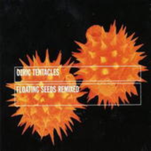 Ozric Tentacles – Floating Seeds