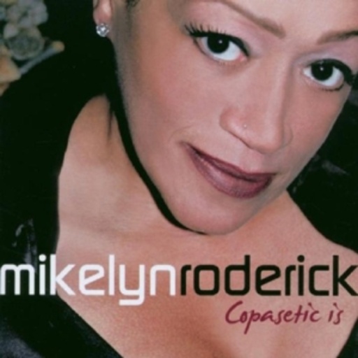 Mikelyn Roderick – Copasetic Is