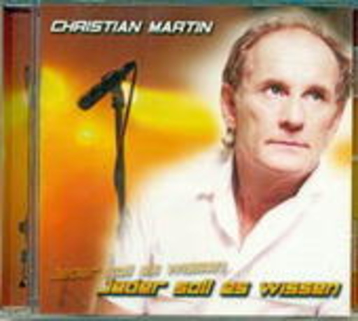 Christian Martin – Jeder soll es wissen