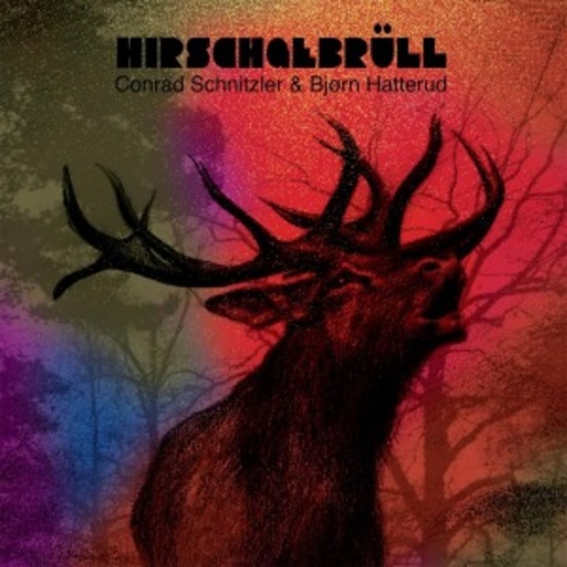 Conrad Schnitzler & Bjorn Hatterud – Hirschgebrüll
