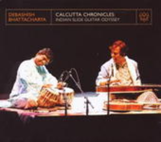 Debashish Bhattacharya – Calcutta Chronicles: Indian Slide Guitar Odyssey