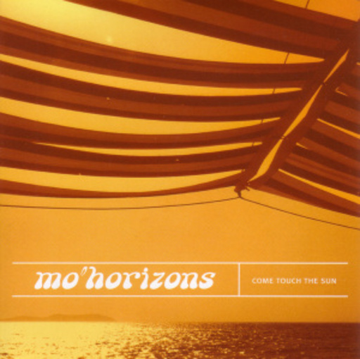Mo' Horizons – Come Touch The Sun