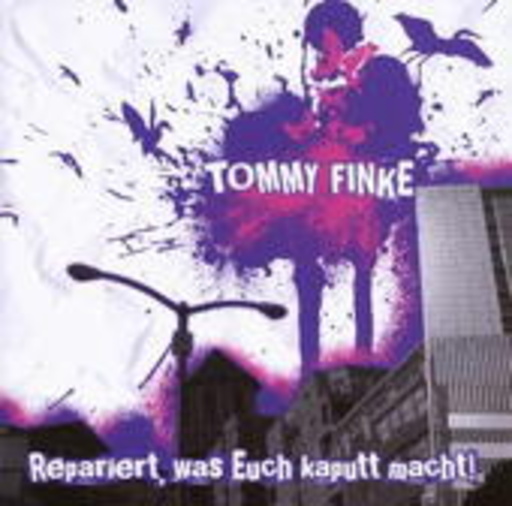 Tommy Finke – Repariert, was Euch kaputt macht!