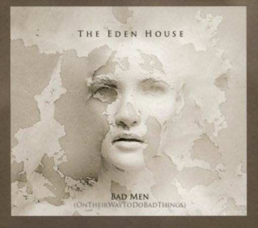 The Eden House – Bad Men (Ontheirwaytodobadthings)