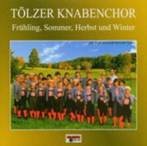 Tölzer Knabenchor – Frühling, Sommer, Herbst, Winter