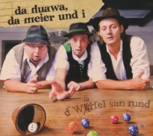 Da Huawa, da Meier und i – D' Würfel san rund