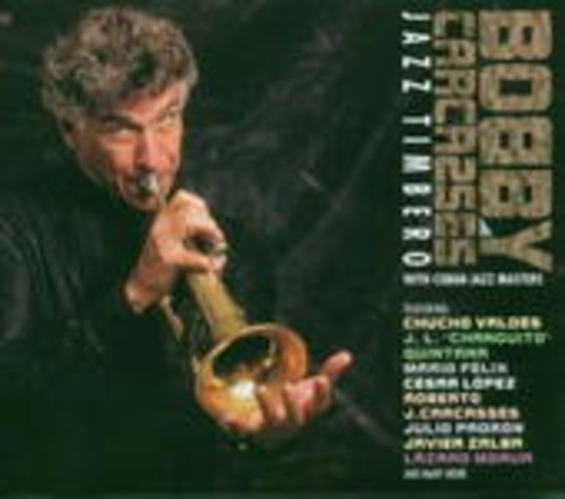 Bobby Carcasses With Cuban Jazz Masters – Jazz Timbero