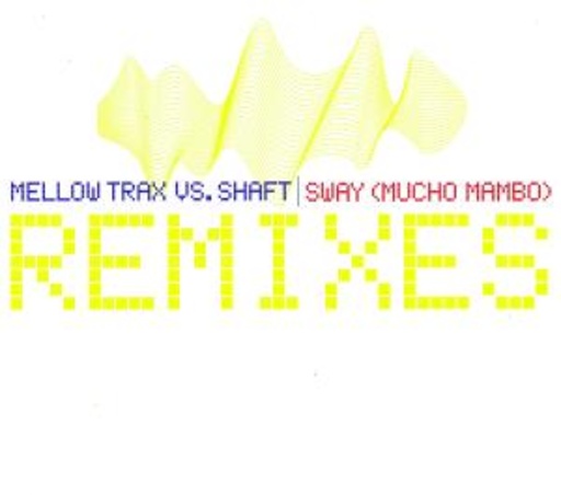 Mellow Trax vs. Shaft – Sway (Mucho Mambo) - Version 2