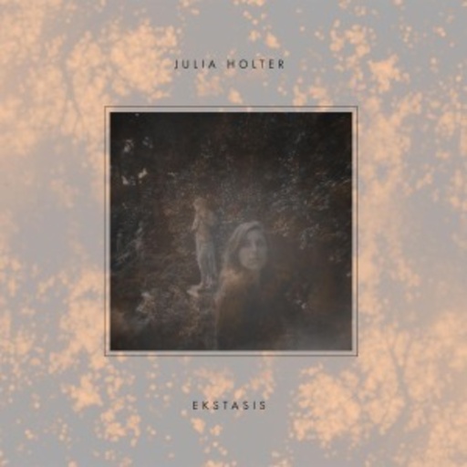 Julia Holter – Ekstasis