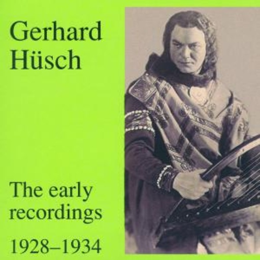 Gerhard Hüsch – Die frühen Aufnahmen