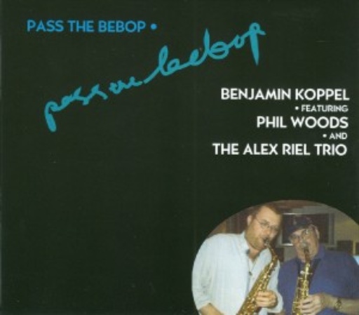 Benjamin Koppel & Phil Woods & The Alex Riel Trio – Pass The Bebop