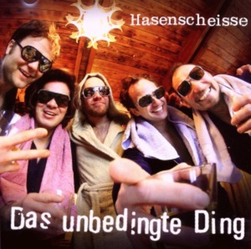 Hasenscheisse – Das unbedingte Ding