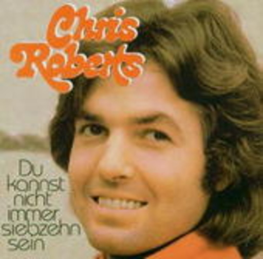 Chris Roberts – Du kannst nicht immer siebzehn sein