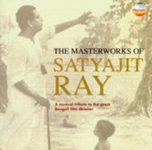 Diverse – The Masterworks Of Satyajit Ray - A Musical Tribute To The Great Bengali Film Direc.