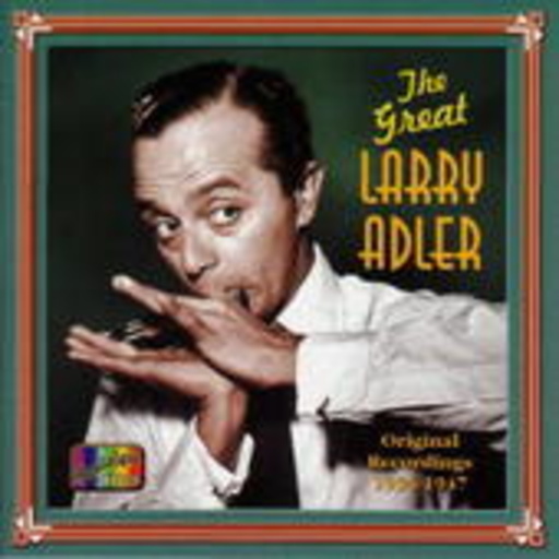 Larry Adler/Carroll Gibbons And His Orchestra/... – The Great Larry Adler - Original Recordings 1934-1947