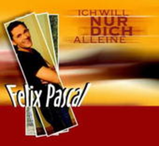 Felix Pascal – Ich will nur Dich alleine