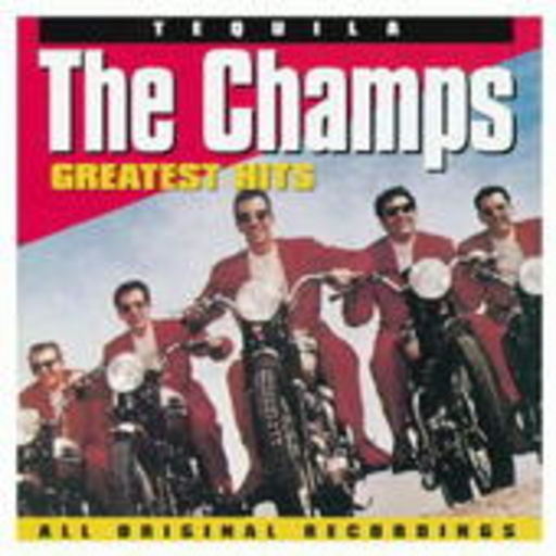 The Champs – Tequila - Greatest Hits