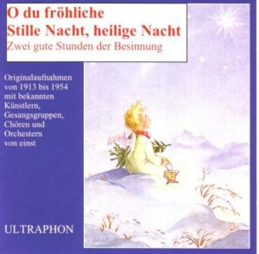 Diverse – O du fröhliche/Stille Nacht - Historische Aufnahmen von 1913-1954