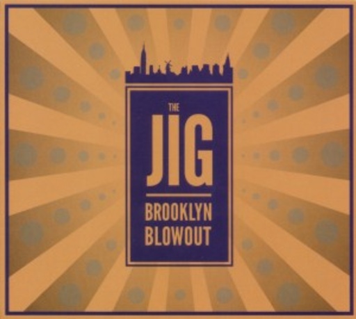 The Jig – Brooklyn Blowout