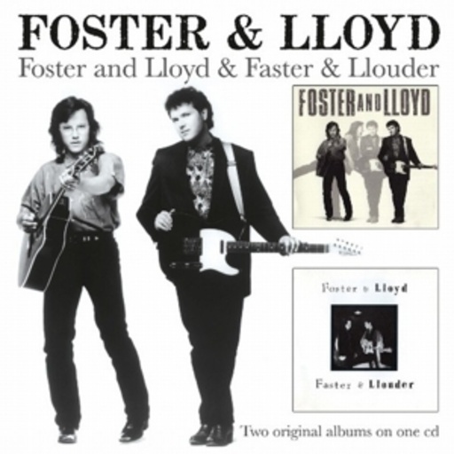 Foster & Lloyd – Foster & Lloyd/Faster & Louder