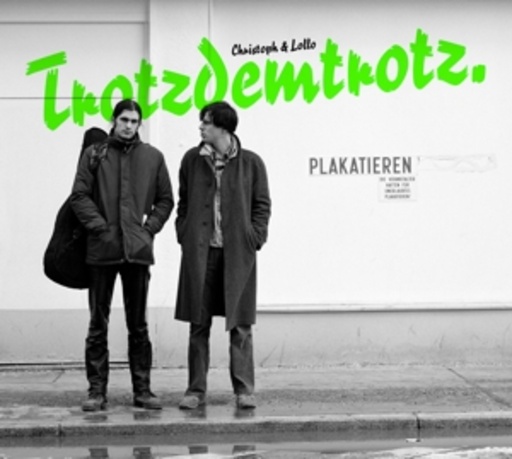 Christoph & Lollo – Trotzdemtrotz