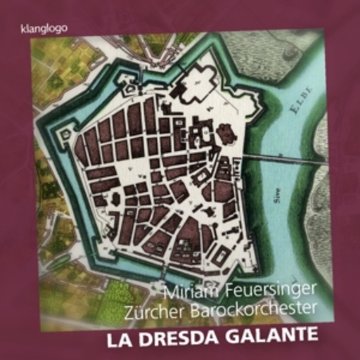 Miriam Feuersinger/Zürcher Barockorchester – La Dresda Galanate