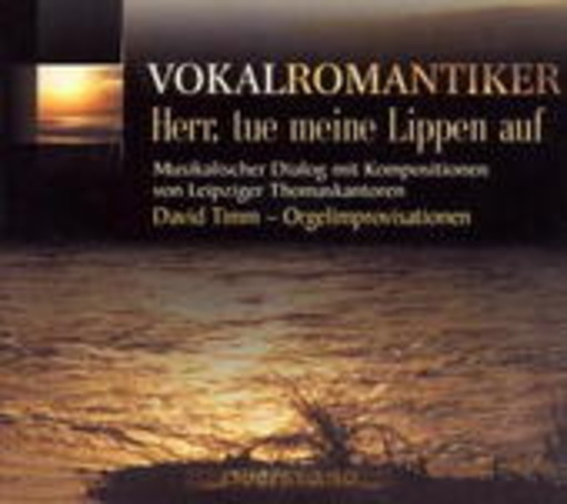 David Timm – Vokalromantiker - Herr, tue meine Lippen auf
