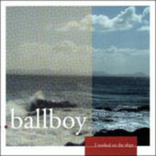 Ballboy – I Worked On The Ships