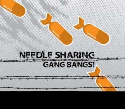 Needle Sharing – Gang Bangs!