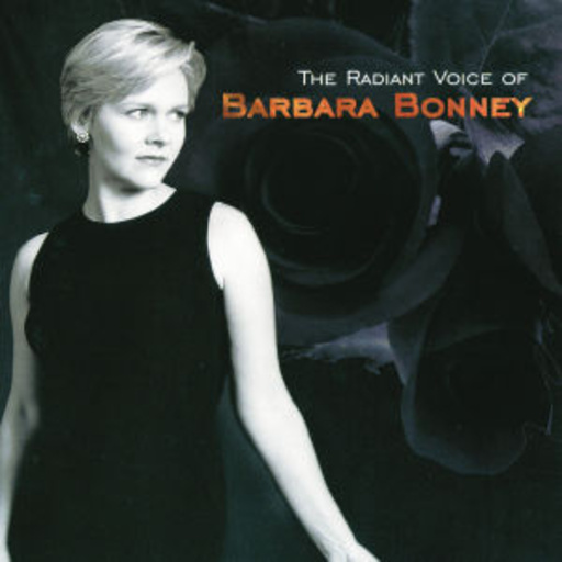 Barbara Bonney – The Radiant Voice Of Barbara Bonney