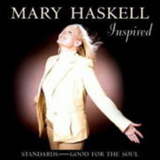 Mary Haskell – Inspired - Standards-Good For The Soul