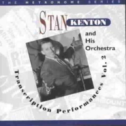 Stan Kenton – The Transcription Performances Vol. 2