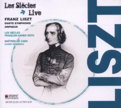 Les Siècles/François-Xavier Roth – Dante-Sinfonie/Orpheus