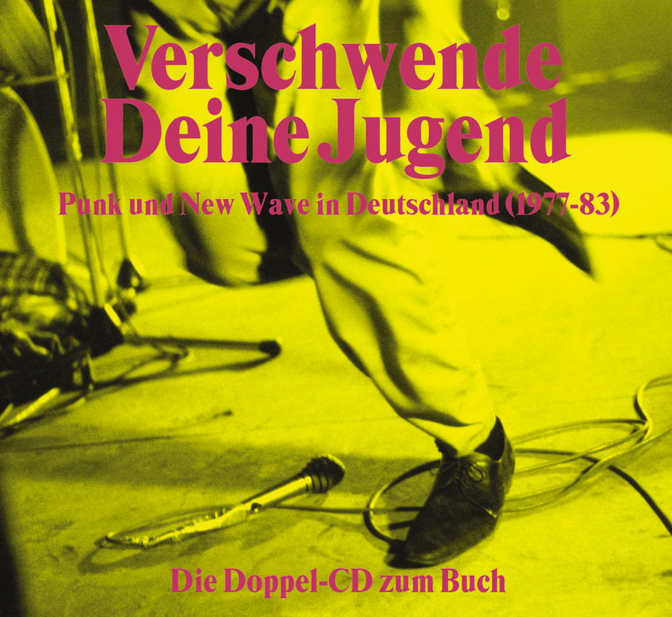 Diverse – Verschwende Deine Jugend - Punk und New Wave In Deutschland (1977-83)