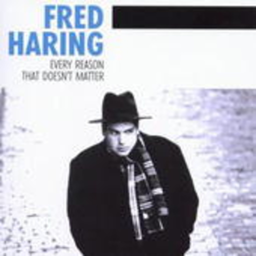 Fred Haring – Every Reason That Doesn't Matter