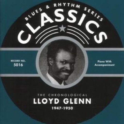 Lloyd Glenn – Classics 1947-1950