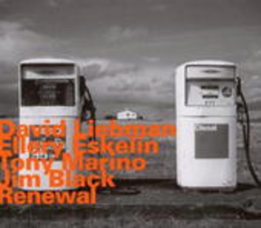 David Liebman/Ellery Eskelin/Tony Marino – Renewal