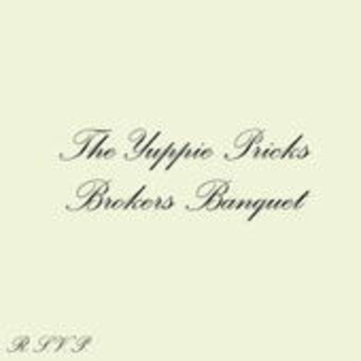 The Yuppie Pricks – Broker's Banquet