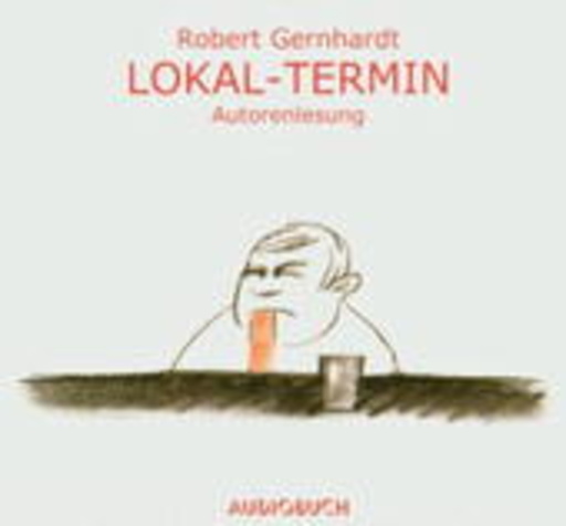 Robert Gernhardt – Lokal-Termin