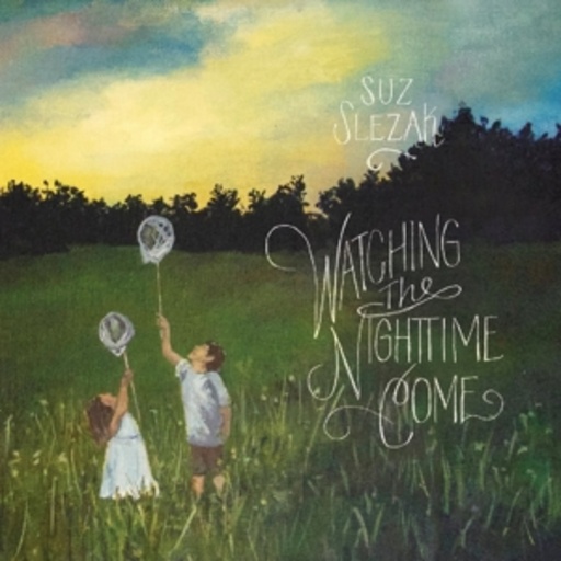 Suz Slezak – Watching The Nighttime Come