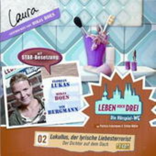 Diverse – Leben hoch drei: Lukullus, d. lyr. Liebesterrorist: Folge 2: Laura