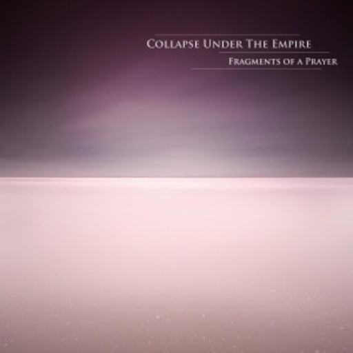 Collapse Under The Empire – Fragments Of A Prayer