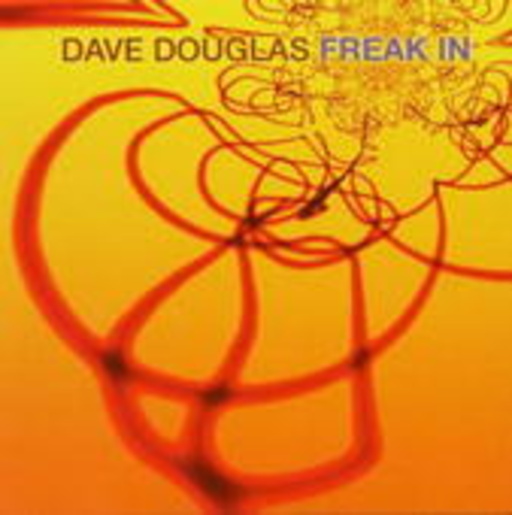 Dave Douglas – Freak In
