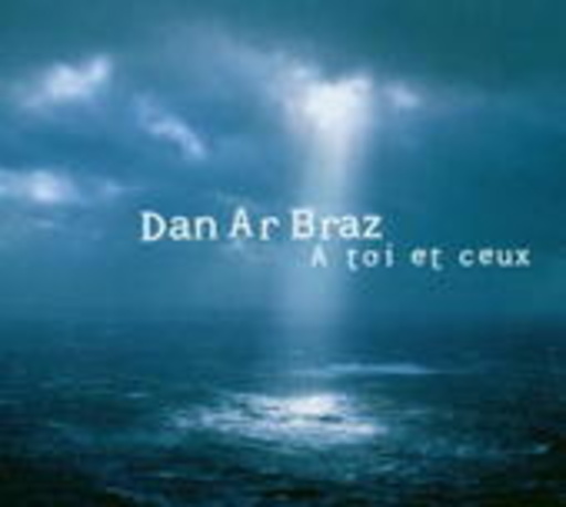Dan Ar Braz – A Toi Et Ceux