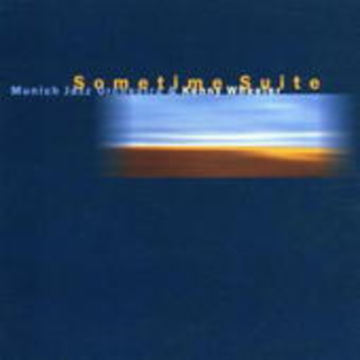 Munich Jazz Orchester & Kenny Wheeler – Sometime Suite