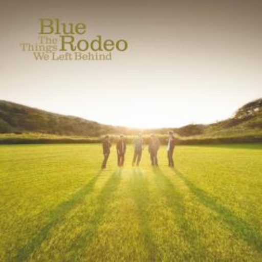 Blue Rodeo – The Things We Left Behind
