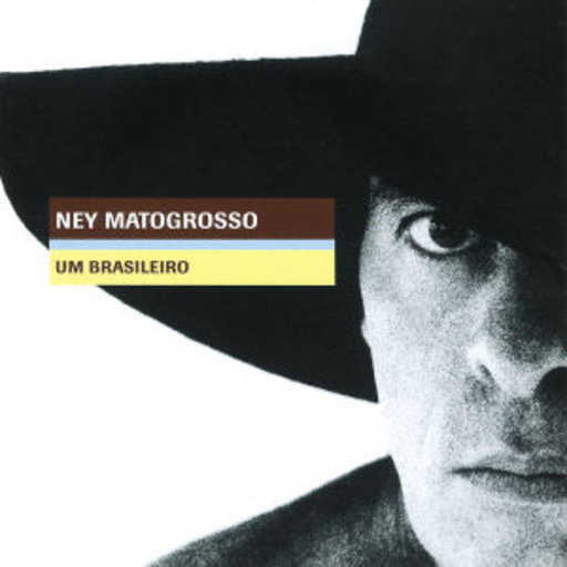 Ney Matogrosso – Um Brasileiro