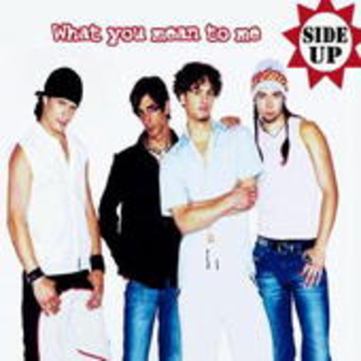 Side Up – What You Mean To Me
