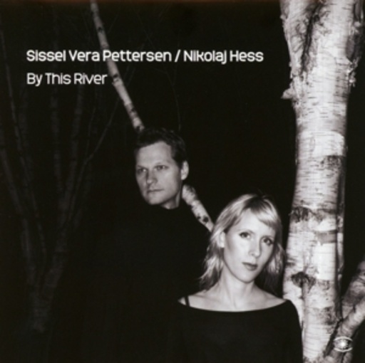 Sissel Vera Pettersen/Nikolaj Hess – By This River